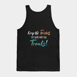 Keep The Tricks I'm Here For The Treats Halloween gift Tank Top